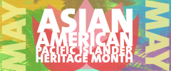 Asian American Pacific Islander Heritage Month - May